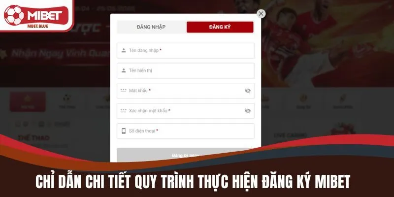 Chỉ dẫn chi tiết quy trình thực hiện đăng ký MIBET